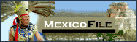 MexicoFile.com : Mexico for Mexicophiles